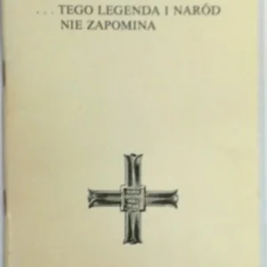 ... Tego legenda i naród nie zapomina Dostępne od ręki