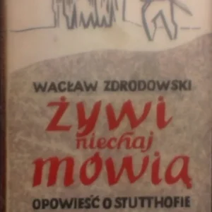 Żywi niechaj mówią Opowieść o Stutthofie /2487/ Tylko do końca tygodnia