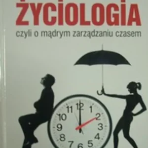 Życiologia,czyli o mądrym zarządzaniu czasem /31130/ Szybka wysyłka