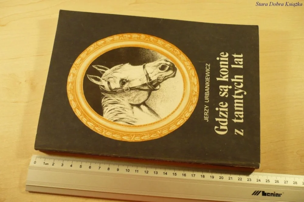 GDZIE SĄ KONIE Z TAMTYCH LAT - Urbankiewicz (1986) Hit cenowy