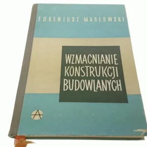 WZMACNIANIE KONSTRUKCJI BUDOWLANYCH Masłowski 1959 Tylko do końca tygodnia