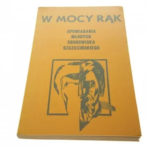 Oferta czasowa W MOCY RĄK. OPOWIADANIA MŁODYCH - Kamiński (1975)