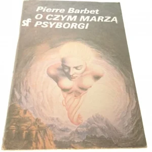 Kup online O CZYM MARZĄ PSYBORGI - Pierre Barbet (1985)