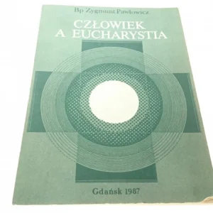 CZŁOWIEK A EUCHARYSTIA - Bp Zygmunt Pawłowicz 1987 Tylko dziś