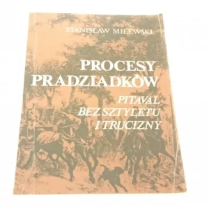 Dostępne od ręki PROCESY PRADZIADKÓW - Stanisław Milewski (1982)