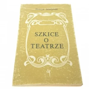 Cena promocyjna SZKICE O TEATRZE - Henryk Szletyński (1979)
