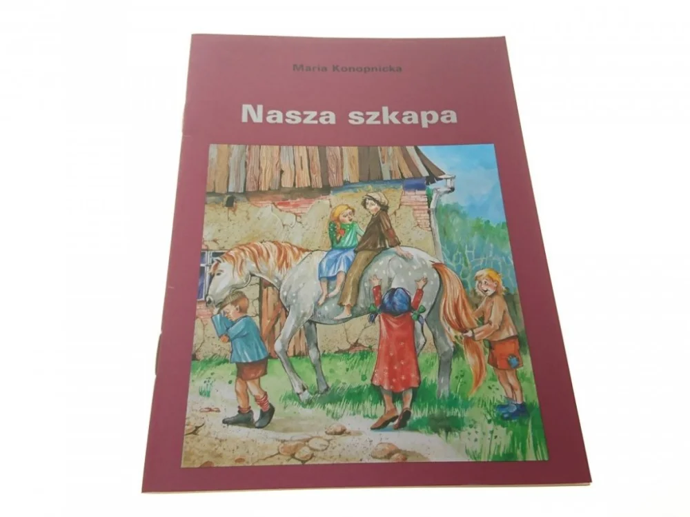 NASZA SZKAPA - Maria Konopnicka Szybka wysyłka