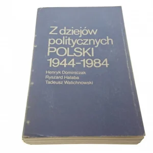 Z DZIEJÓW POLITYCZNYCH POLSKI 1944-1984 Dominiczak Oferta czasowa