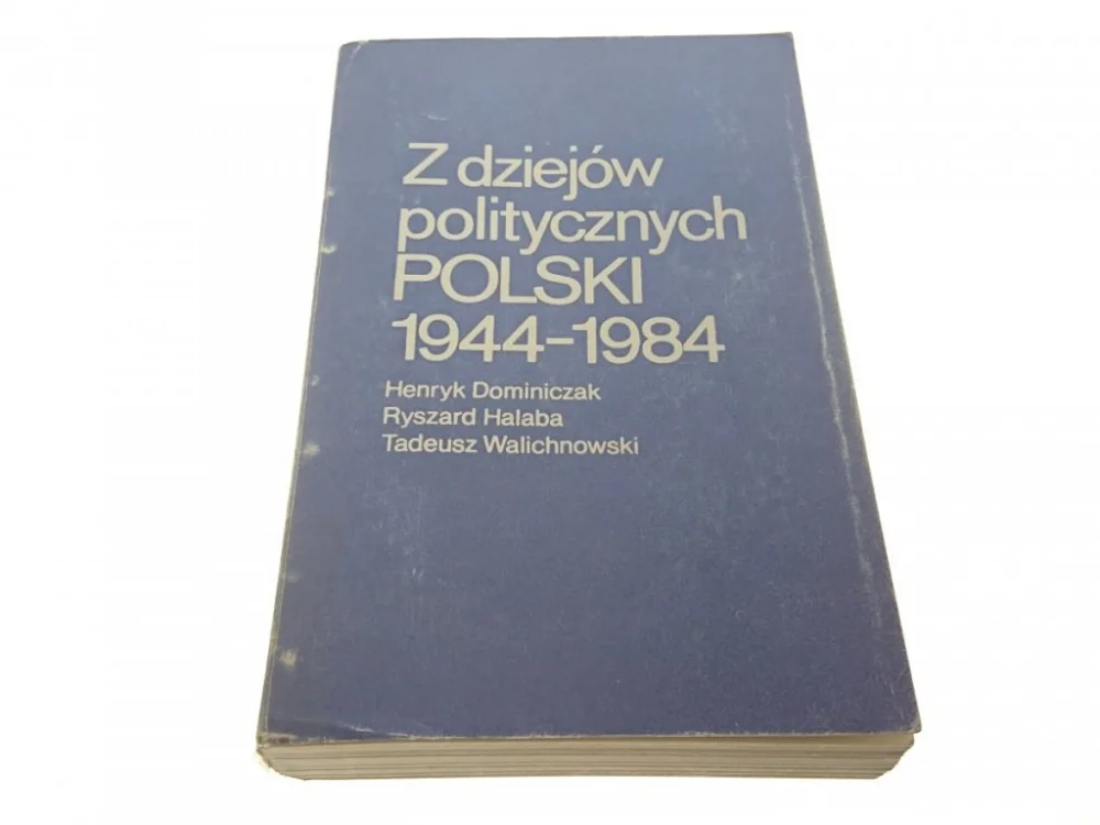 Z DZIEJÓW POLITYCZNYCH POLSKI 1944-1984 Dominiczak Oferta czasowa
