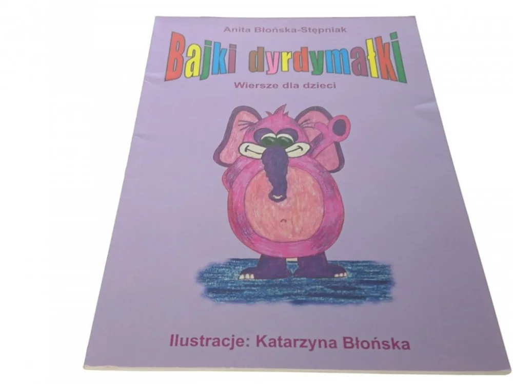 Dodaj do koszyka BAJKI DYRDYMAŁKI - Anita Błońska-Stępniak (2011)