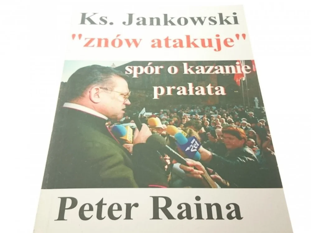 KS. JANKOWSKI ZNÓW ATAKUJE. SPÓR - P. Raina (1998) Darmowy zwrot