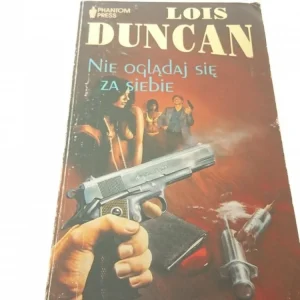 Ograniczona ilość NIE OGLĄDAJ SIĘ ZA SIEBIE - Lois Duncan (1991)