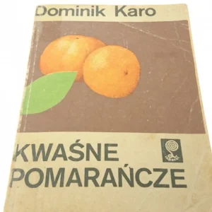 KWAŚNE POMARAŃCZE - Dominik Karo (1985) Super okazja