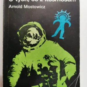 Wyprzedaż O TYCH, CO Z KOSMOSU 1 - Arnold Mostowicz