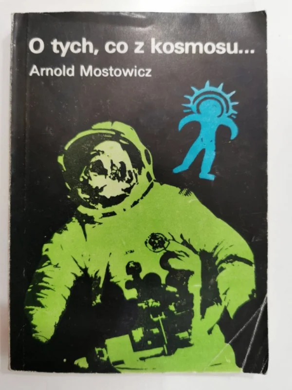 Wyprzedaż O TYCH, CO Z KOSMOSU 1 - Arnold Mostowicz