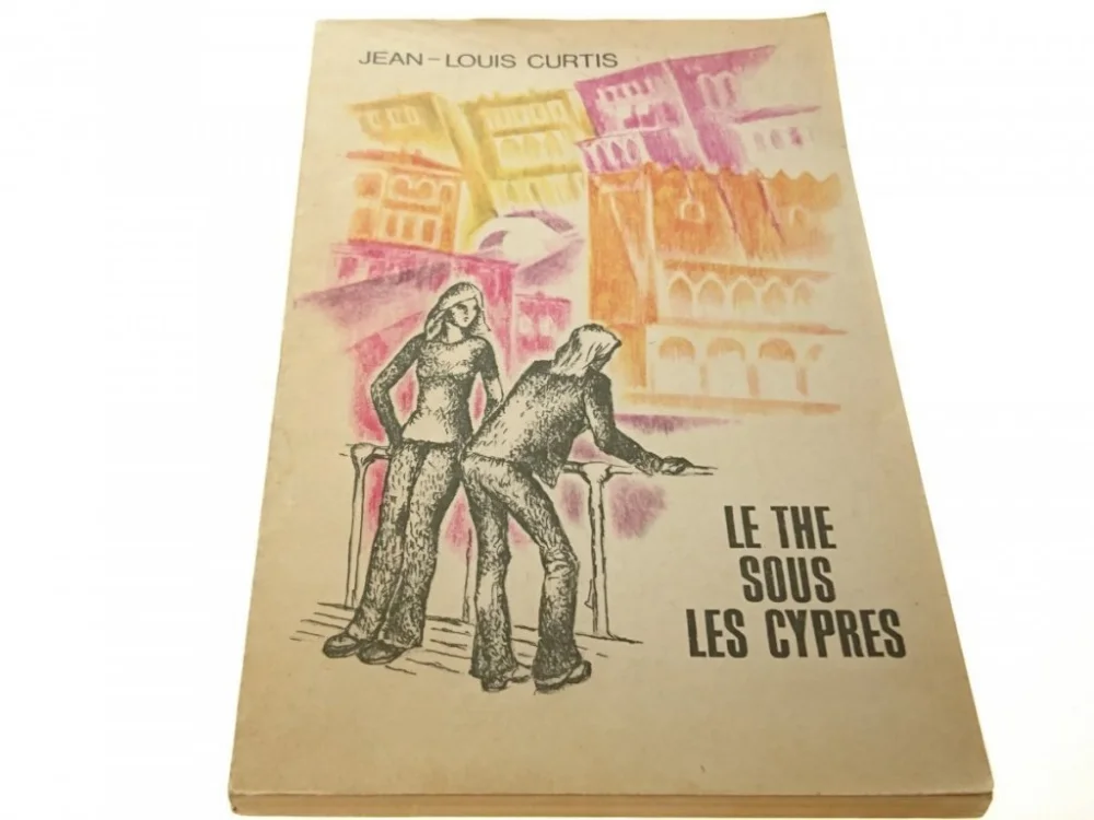 Nowość LE THE SOUS LES CYPRES - Jean-Louis Curtis (1978)