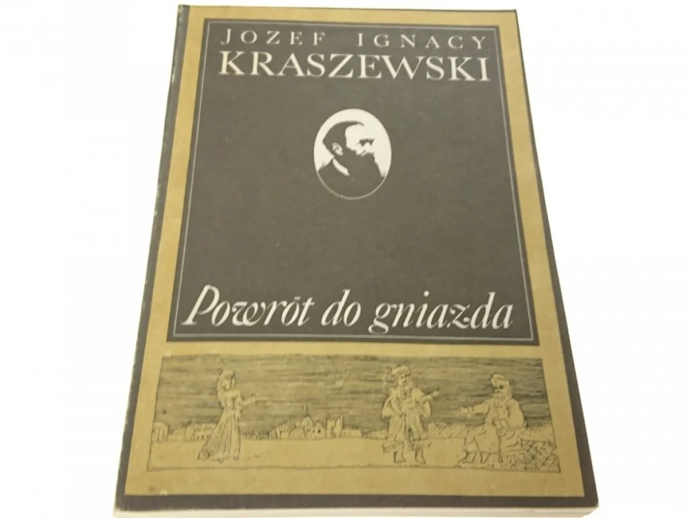POWRÓT DO GNIAZDA - Józef Ignacy Kraszewski (1986) Wysoka jakość