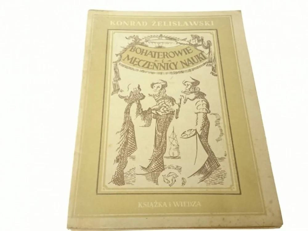 Dostępne od ręki BOHATEROWIE I MĘCZENNICY NAUKI - Żelisławski 1950