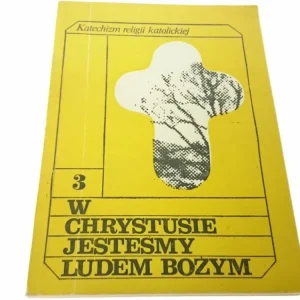 Dostępne od ręki KATECHIZM 3 W CHRYSTUSIE JESTEŚMY LUDEM BOŻYM