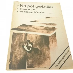 EKSPRES REPORTERÓW '87 NA PÓŁ GWIZDKA; GŁOWĄ W MUR Obniżka ceny