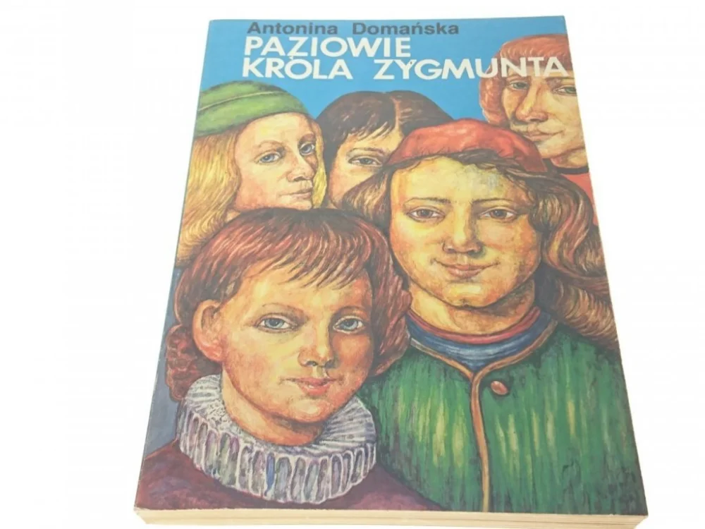 Zamów dziś PAZIOWIE KRÓLA ZYGMUNTA - Antonina Domańska (1987)