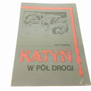 KATYŃ W PÓŁ DROGI - Piotr Gabryel (1989) Kup teraz
