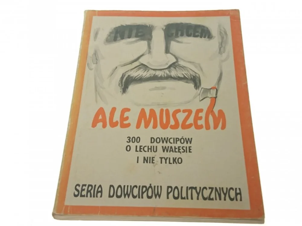 Szybka wysyłka NIE CHCEM ALE MUSZEM. 300 DOWCIPÓW O WAŁĘSIE 1992