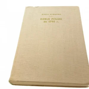 Darmowy zwrot DZIEJE POLSKI DO 1795 R. - Maria Bogucka (1964)