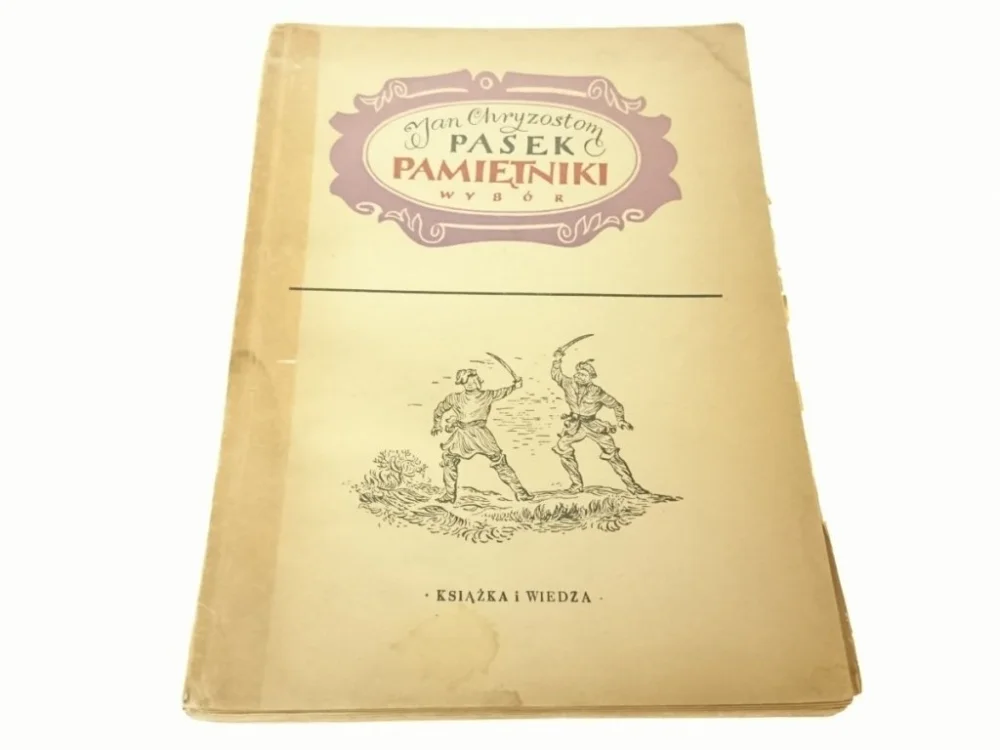 PAMIĘTNIKI. WYBÓR - Jan Chryzostom Pasek (1952) Ostatnie sztuki