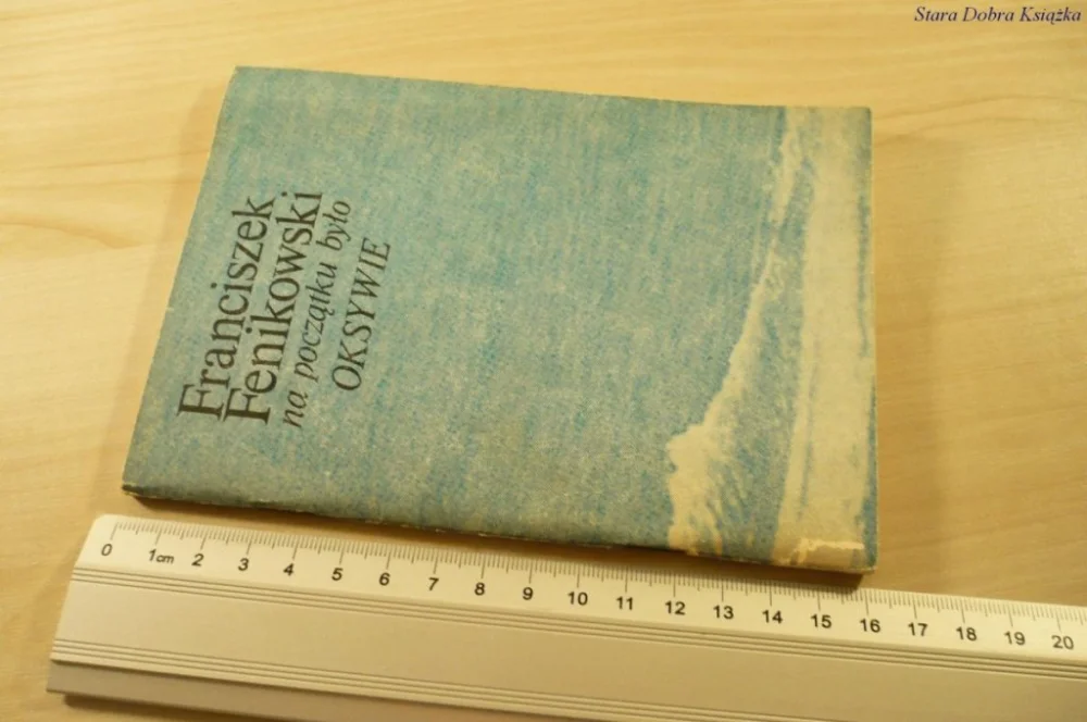 NA POCZĄTKU BYŁO OKSYWIE - F. Fenikowski (1978) Zamów teraz