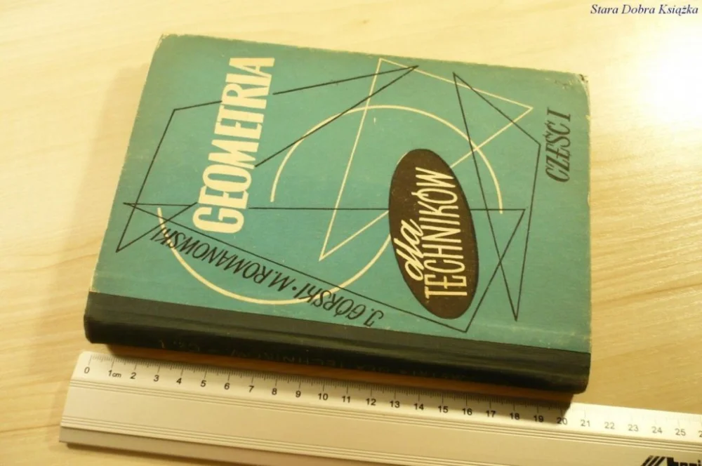GEOMETRIA DLA TECHNIKÓW CZĘŚĆ I - Górski (1963) Tylko do końca tygodnia