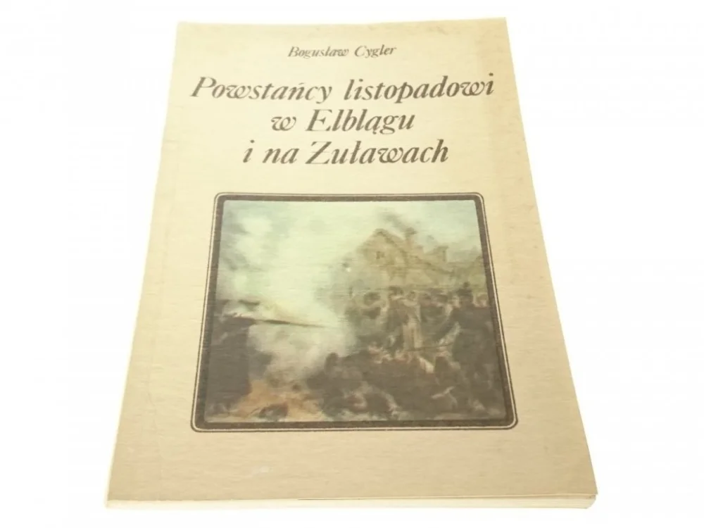 Super okazja POWSTAŃCY LISTOPADOWI W ELBLĄGU I NA ŻUŁAWACH 1986