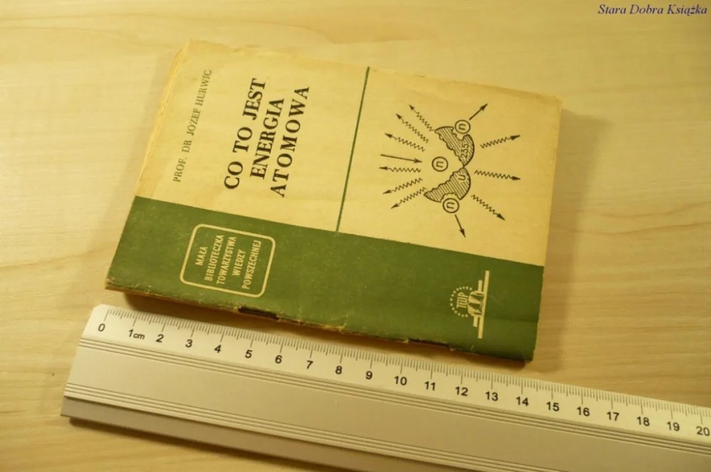 CO TO JEST ENERGIA ATOMOWA - Józef Hurwic (1955) Ostatnia szansa