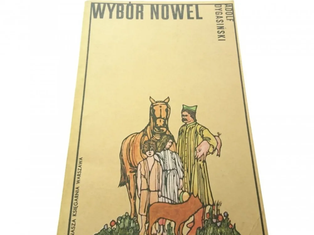 Ostatnie sztuki WYBÓR NOWEL - Adolf Dygasiński (1973)
