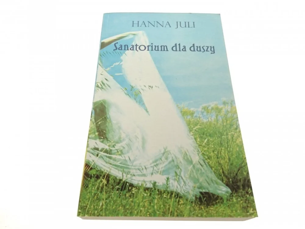 Nowość SANATORIUM DLA DUSZY - Hanna Juli 2010