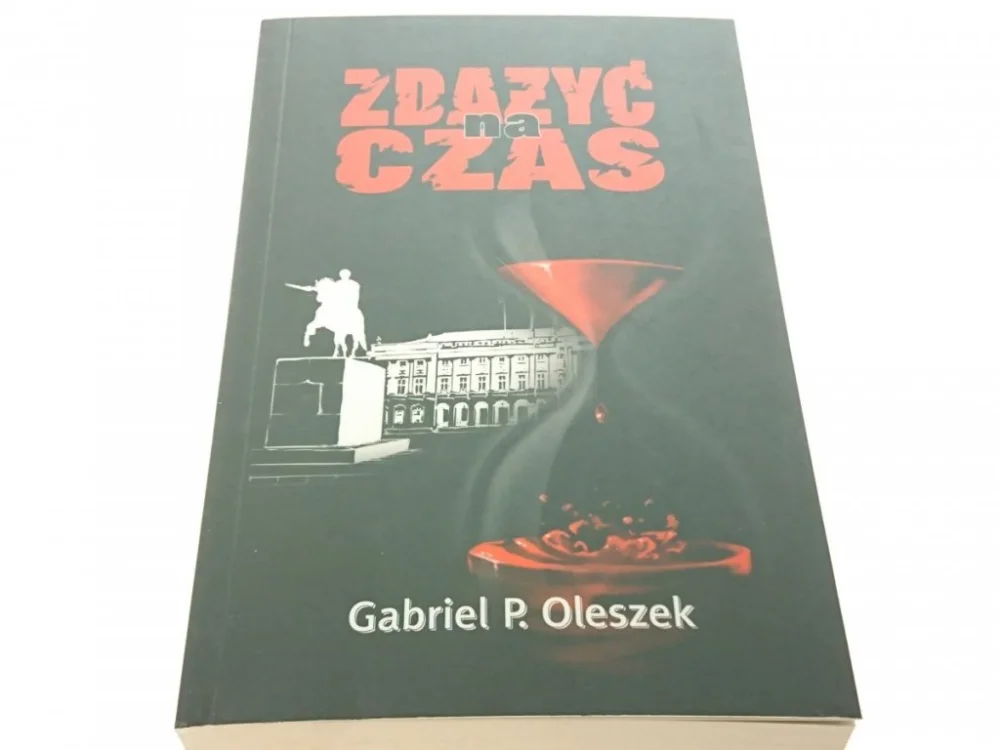 ZDĄŻYĆ NA CZAS - Gabriel P. Oleszek 2011 Popularny