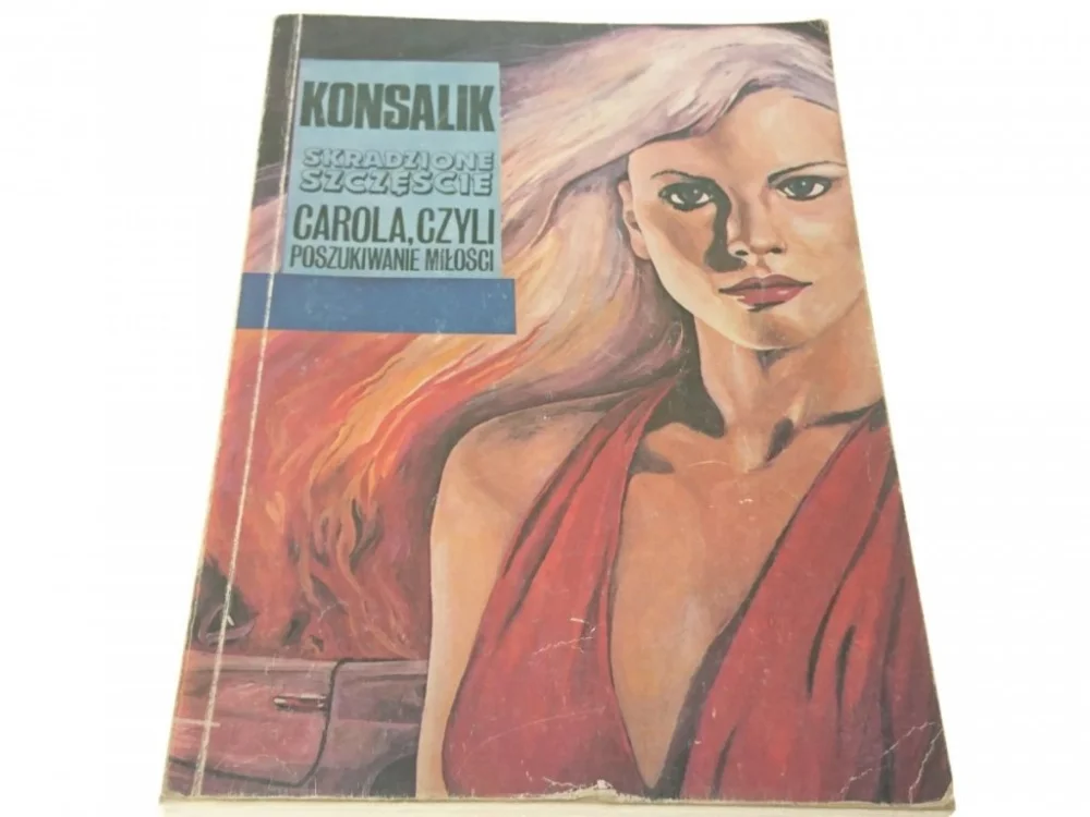 SKRADZIONE SZCZĘŚCIE. CAROLA CZYLI...Konsalik 1991 Bezpieczne zakupy