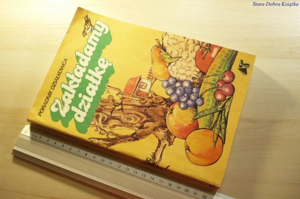 ZAKŁADAMY DZIAŁKĘ. PORADNIK DZIAŁKOWCA 1985 Bezpieczne zakupy