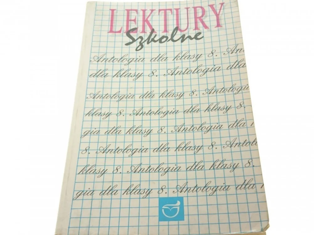 Taniej LEKTURY SZKOLNE. ANTOLOGIA DLA KLASY 8 1992