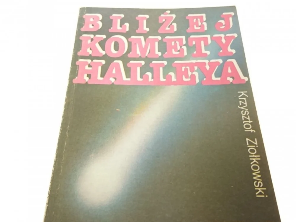 Ostatnie sztuki BLIŻEJ KOMETY HALLEYA - Krzysztof Ziołkowski 1985