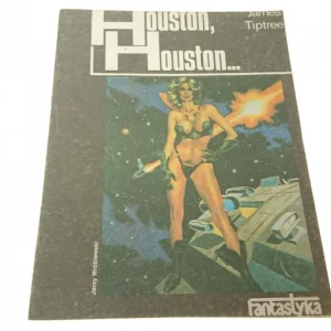 HOUSTON, HOUSTON... - James Tiptree Wysoka jakość