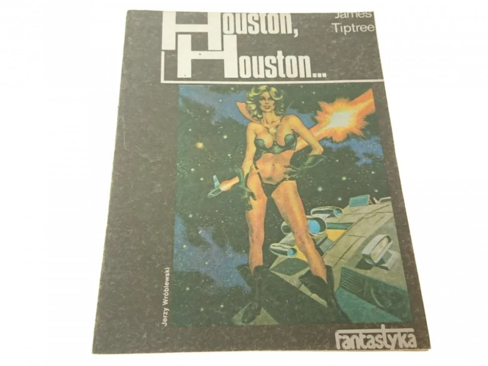 HOUSTON, HOUSTON... - James Tiptree Wysoka jakość