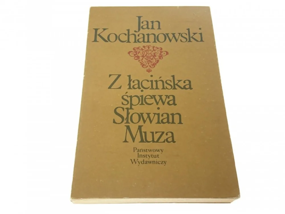 Do wyczerpania zapasów Z ŁACIŃSKA ŚPIEWA SŁOWIAN MUZA - Kochanowski 1986