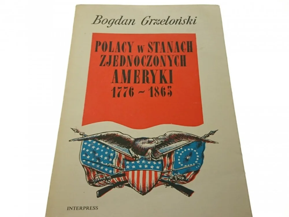 Dostępne od ręki POLACY W STANACH ZJEDNOCZONYCH AMERYKI 1776-1865