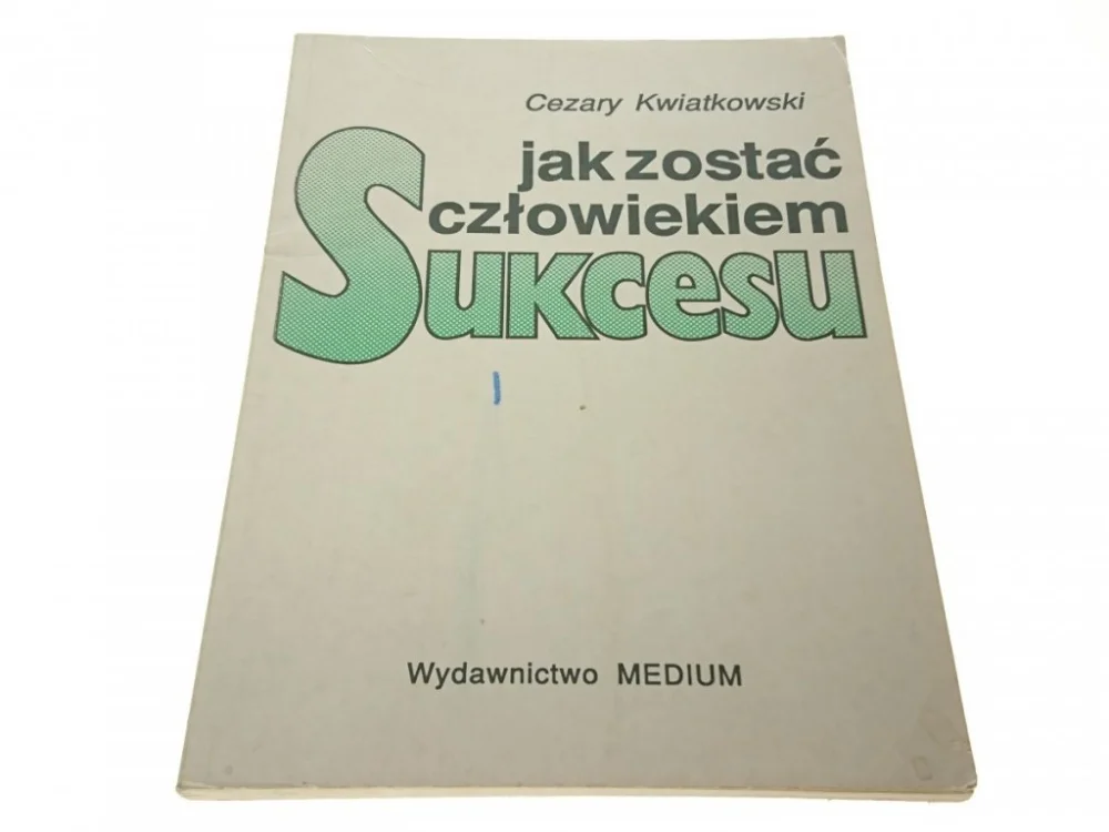 JAK ZOSTAĆ CZŁOWIEKIEM SUKCESU - Kwiatkowski 1993 Rabat