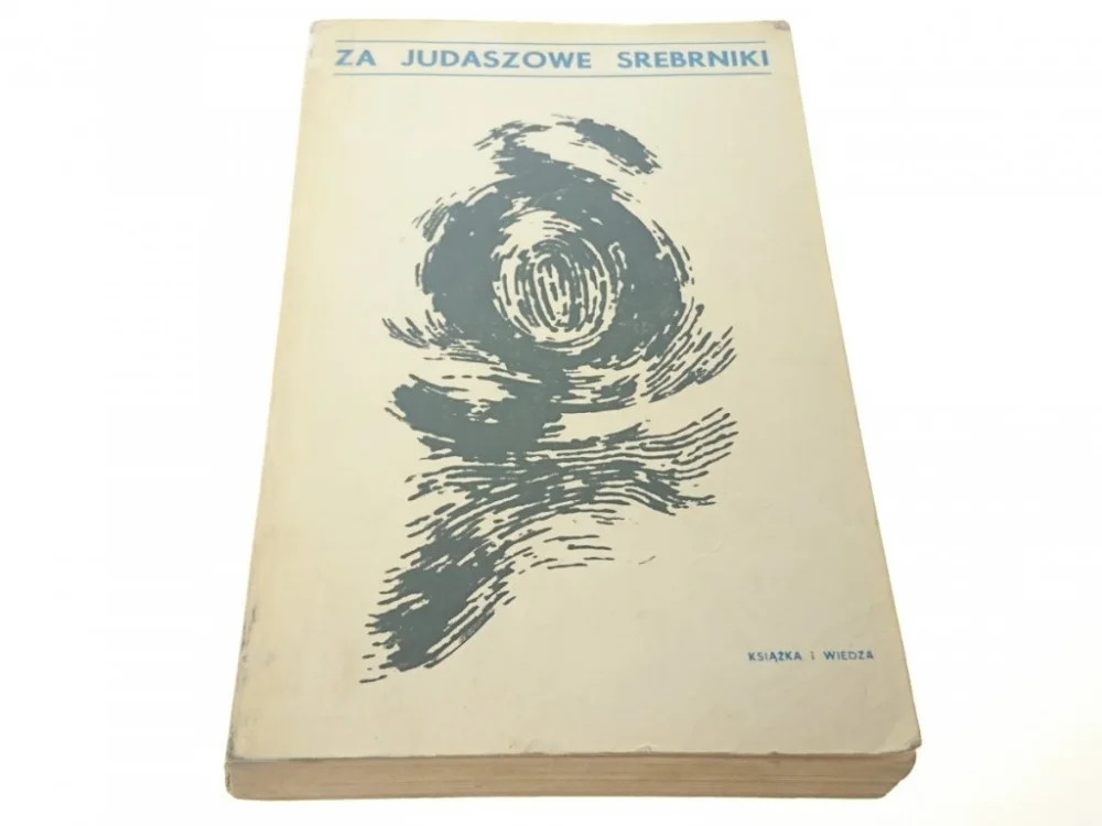 ZA JUDASZOWE SREBRNIKI - Tadeusz Brytan 1978 Ostatnie sztuki