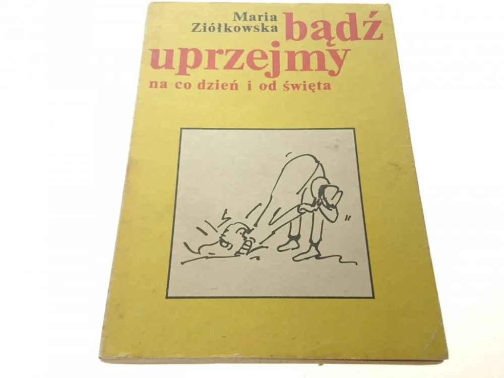 Zamów dziś BĄDŹ UPRZEJMY NA CO DZIEŃ I OD ŚWIĘTA - Ziółkowska