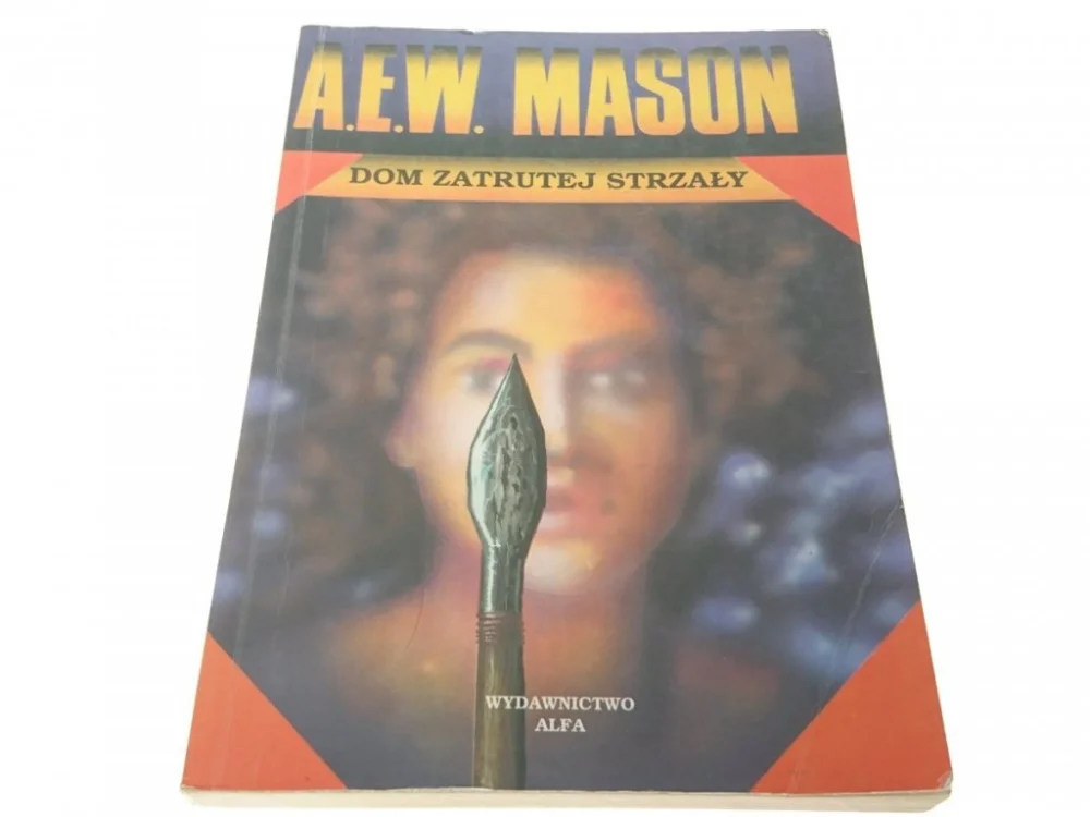 DOM ZATRUTEJ STRZAŁY - A. E. W. Mason 1993 Darmowy zwrot