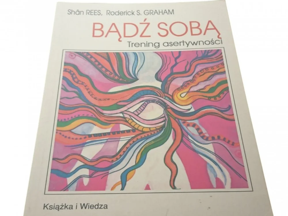 Taniej BĄDŹ SOBĄ. TRENING ASERTYWNOŚCI - Shan Rees 1995