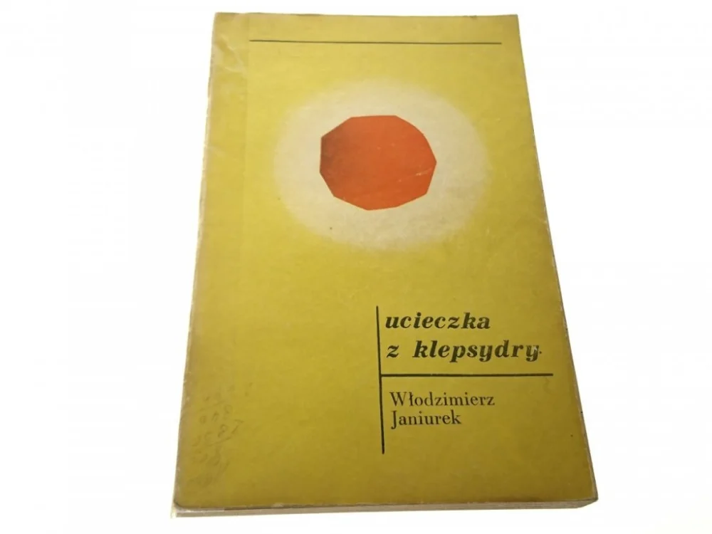 Ostatnie sztuki UCIECZKA Z KLEPSYDRY - Włodzimierz Janiurek 1965